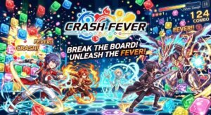 Promotional game artwork for Crash Fever showing anime-style heroes battling on a glowing puzzle board, with colourful gem tiles, explosions, monsters, a combo counter, and the slogan “Break the board! Unleash the fever!”